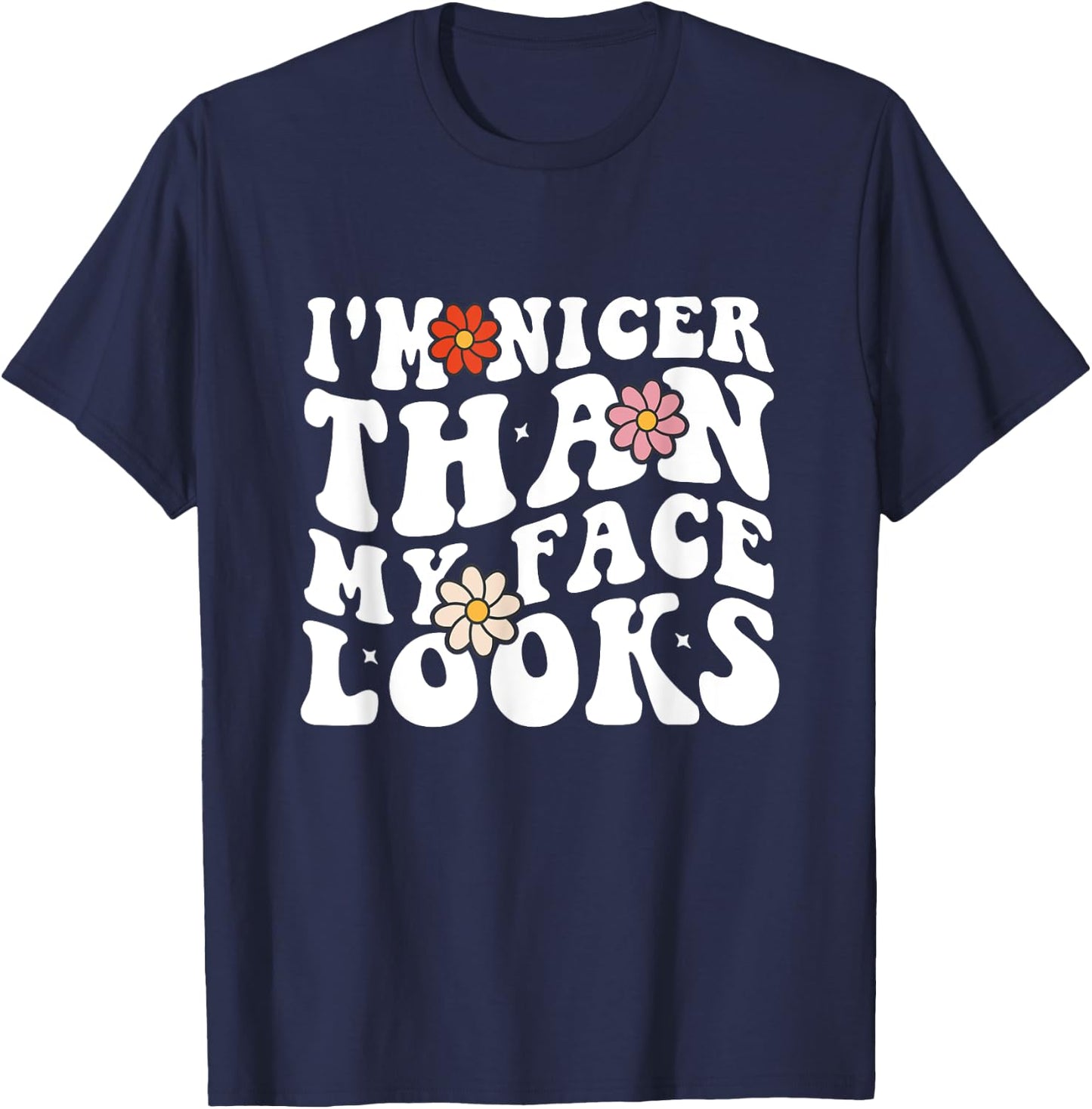 Funny Saying I'm Nicer Than My Face Looks Groovy women T-Shirt - T-Shirt | Navy