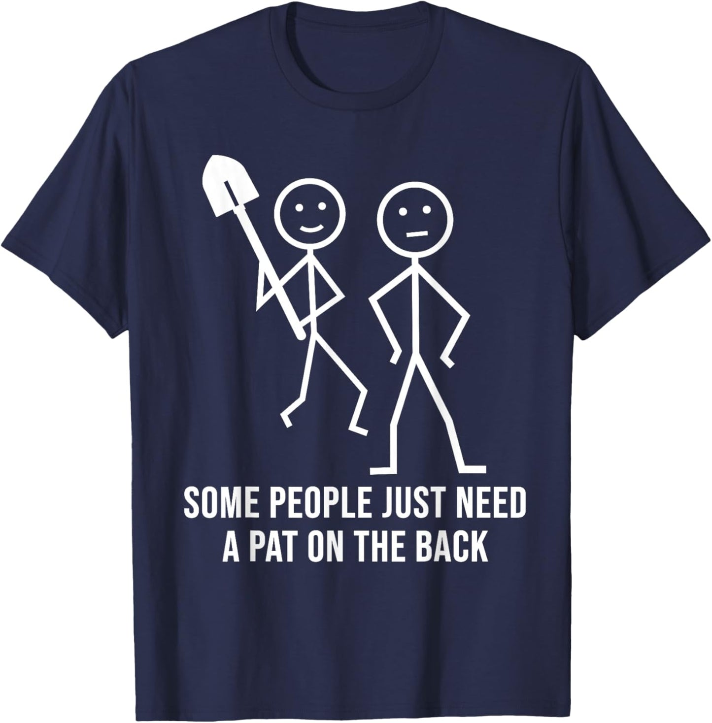 Some People Just Need A Pat On The Back Funny Stick People T-Shirt - T-Shirt | Navy