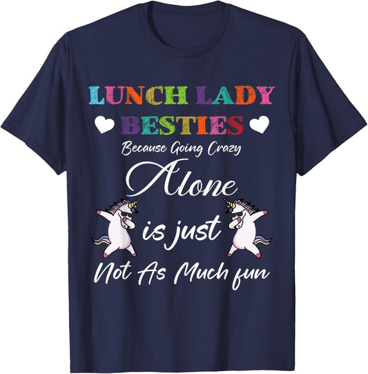 Lunch Lady Besties Because Going Crazy Alone Not As Much Fun T-Shirt - T-Shirt | Navy
