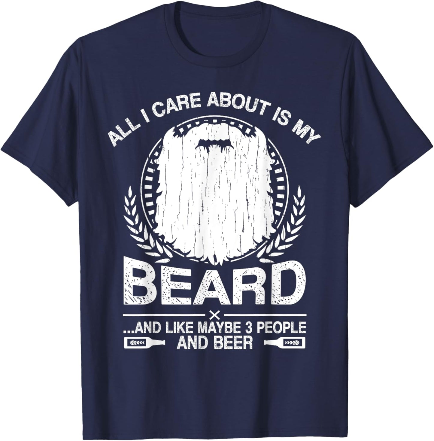All I Care About Is My Beard And Beer Funny T-Shirt - T-Shirt | Navy