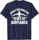 Easily Distracted by Planes - Airplane Lovers T-Shirt - T-Shirt | Navy