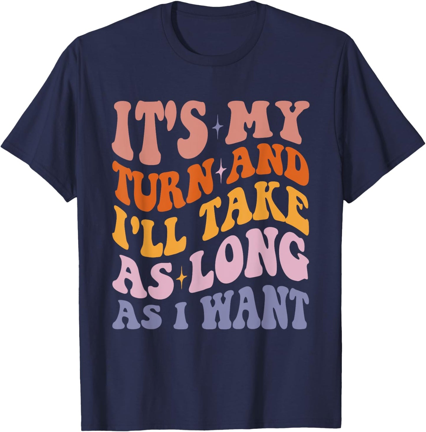 It's My Turn And I'll Take As Long As I Want - Board Game T-Shirt - T-Shirt | Navy