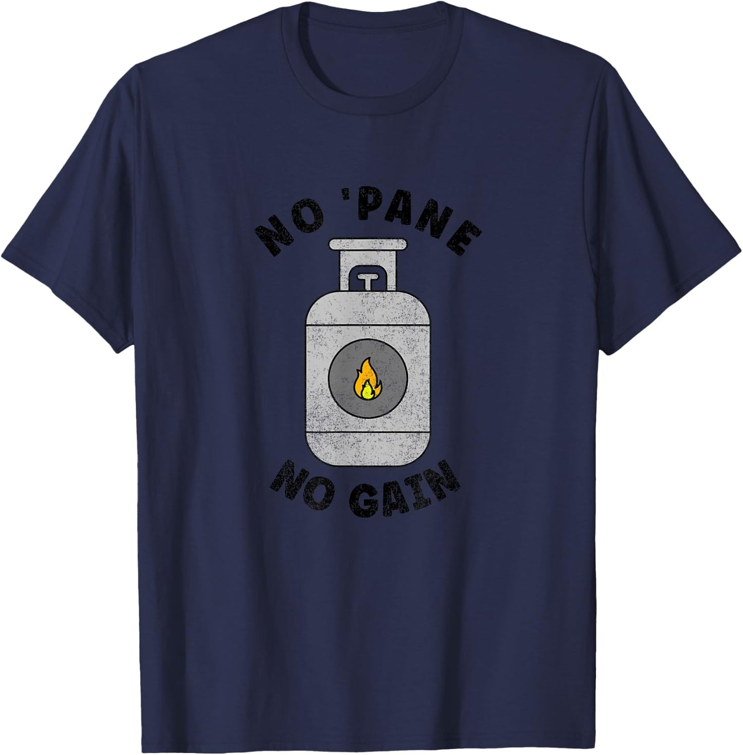 Propane Gas Tank Pun - No Pane No Gain T-Shirt - T-Shirt | Navy