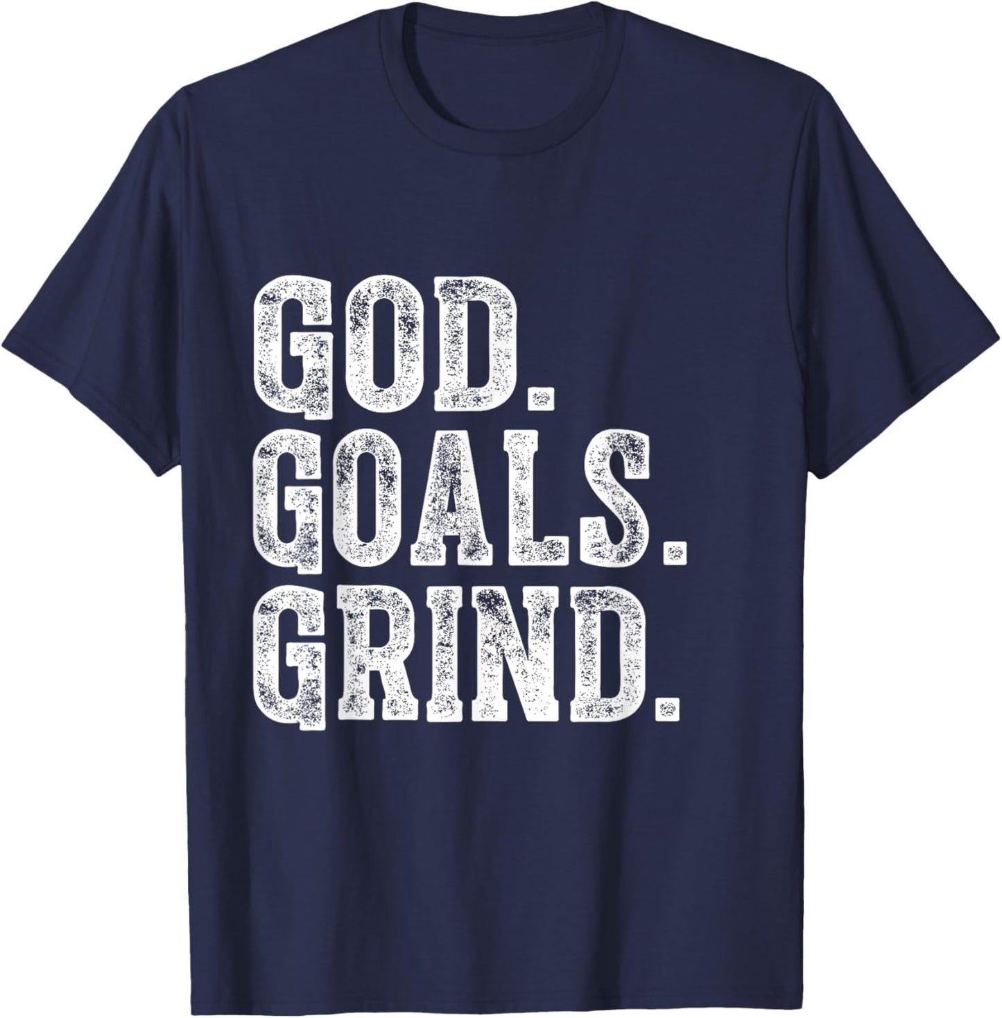 God Goals Grind Motivational Christian Religion design T-Shirt - T-Shirt | Navy