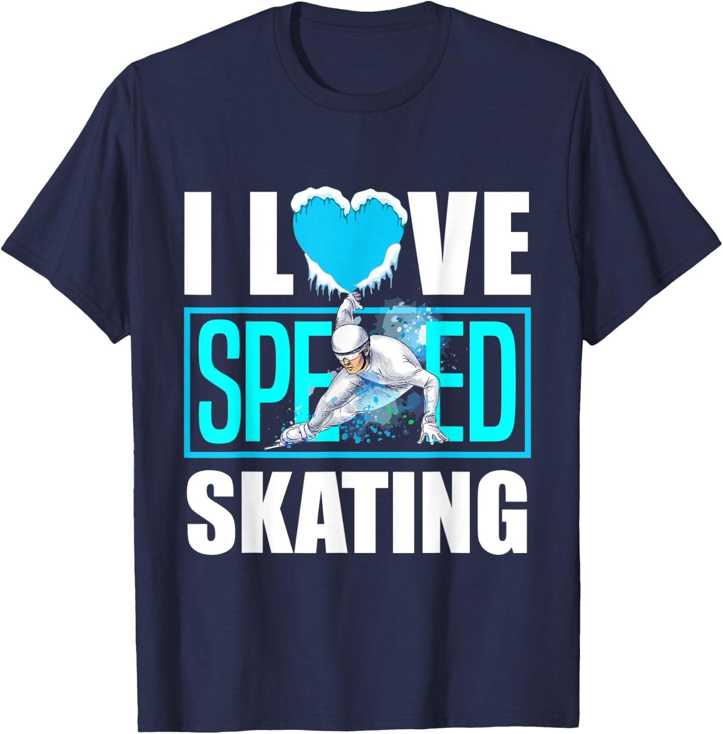Short Track Speed Skating Ice Skating I Love Speed Skating T-Shirt - T-Shirt | Navy