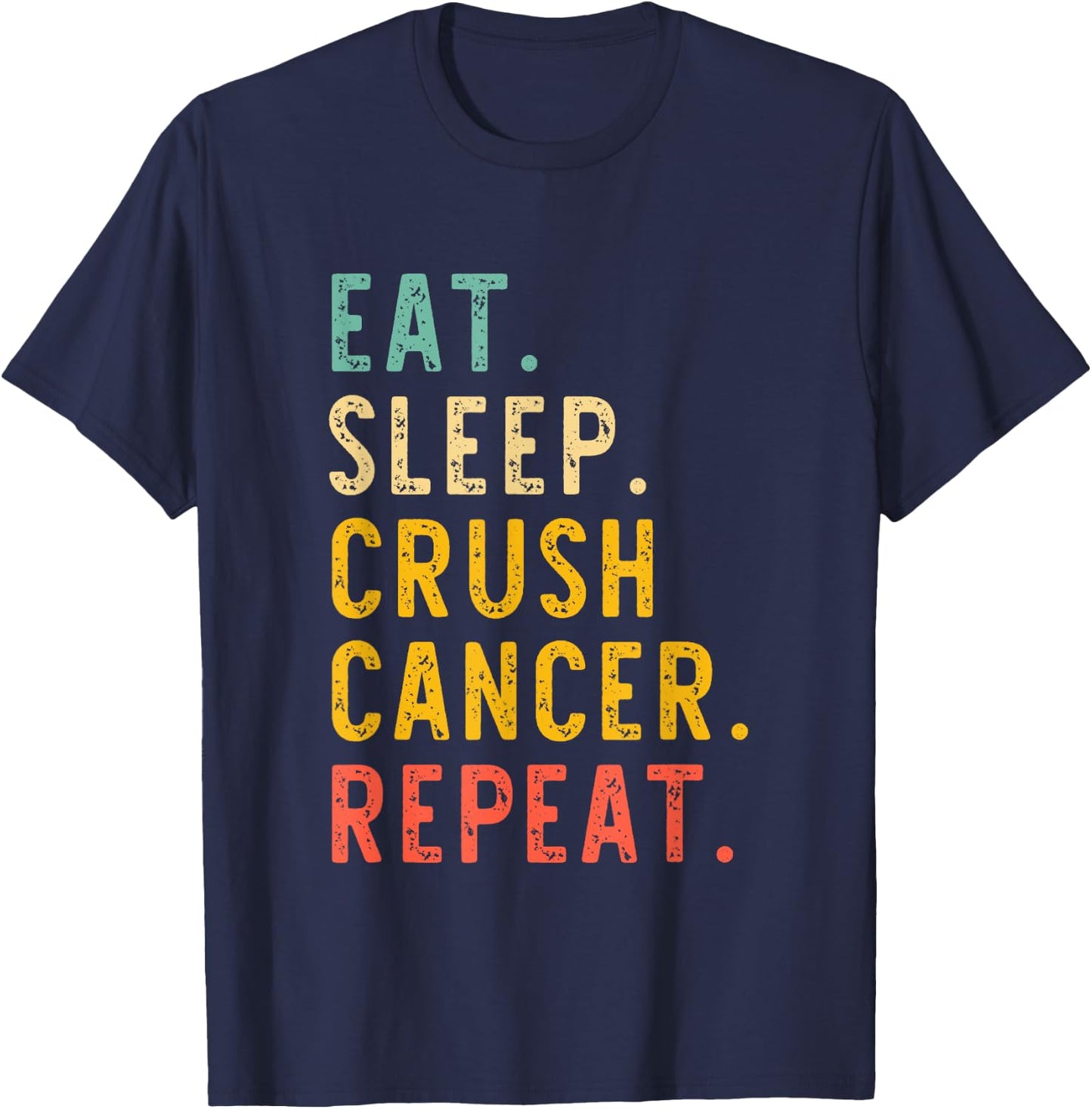 Eat Sleep Crush Cancer Repeat Fight Survivor Retro Vintage T-Shirt - T-Shirt | Navy