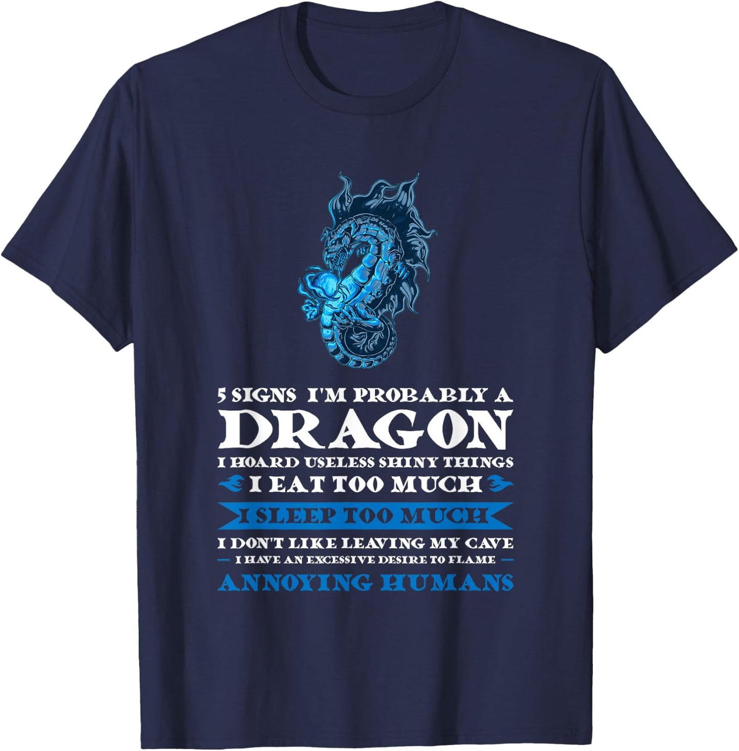 5 Signs I'm Probably A Dragon Fire Dragon T-Shirt - T-Shirt | Navy