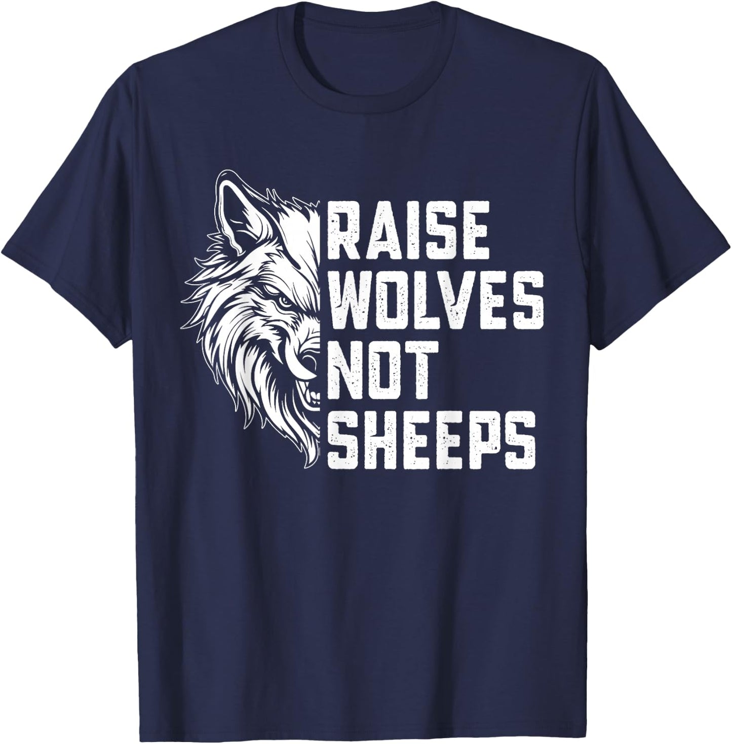 Raise Wolves Not Sheeps T-Shirt - T-Shirt | Navy