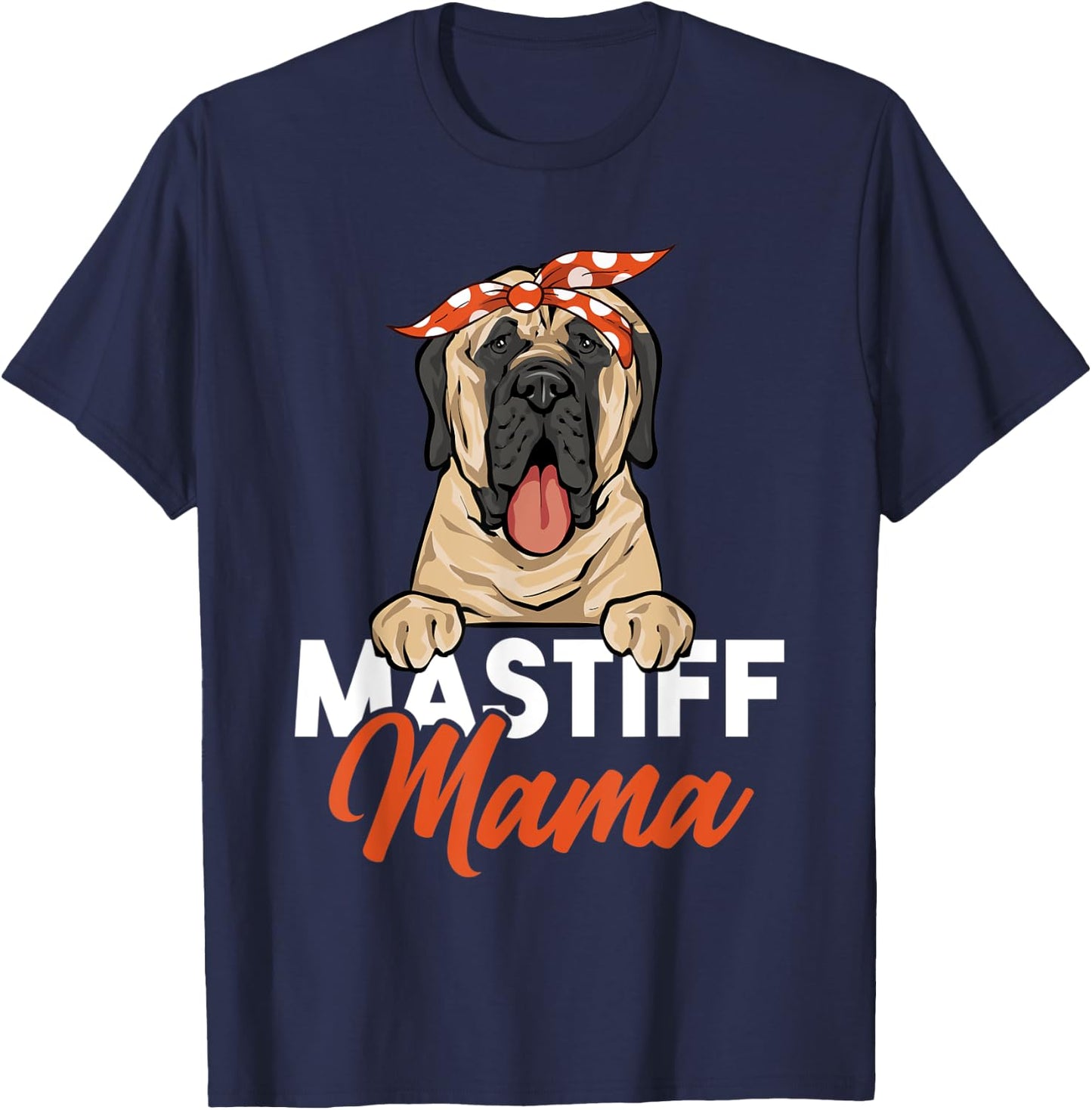 Mastiff Mama Dog Mom English Mastiff T-Shirt - T-Shirt | Navy
