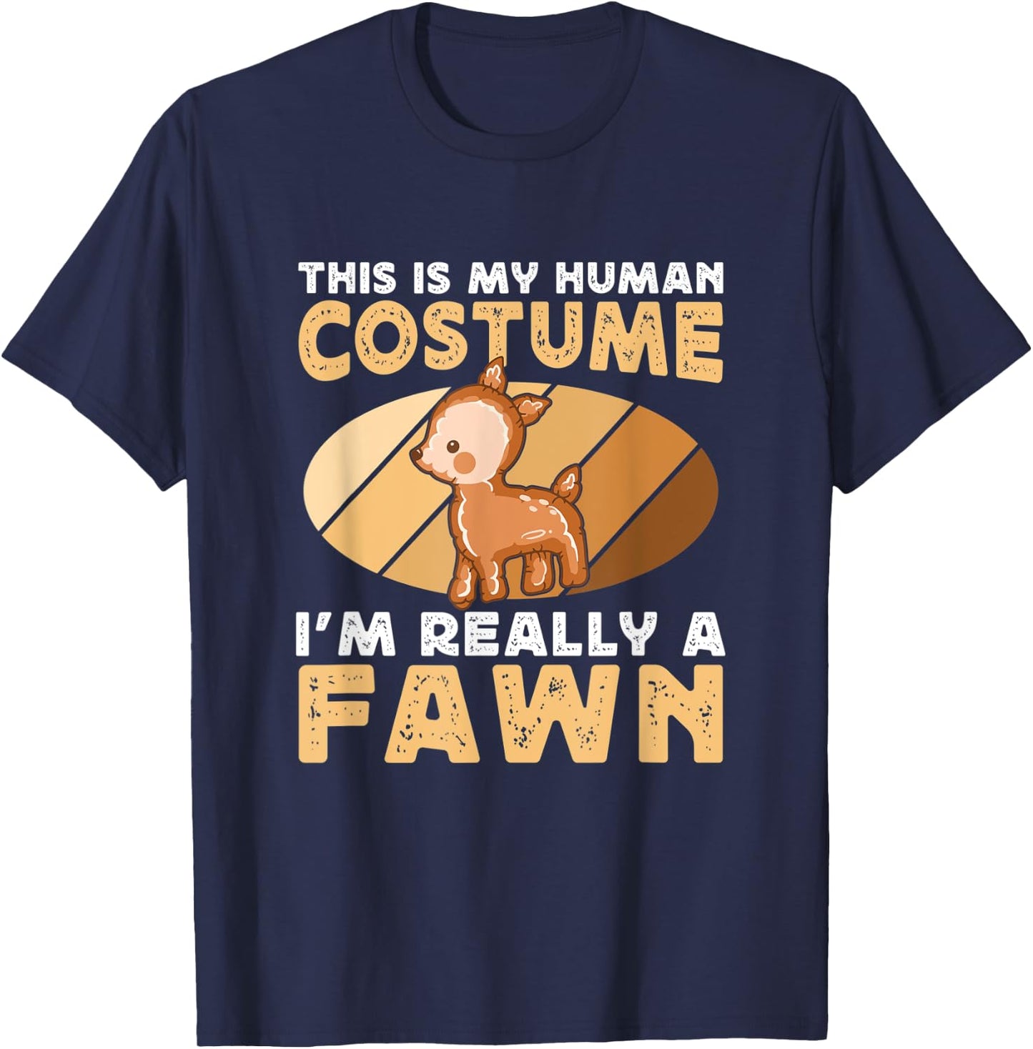 This Is My Human Costume I'm Really A Funny Deer Fawn Lover T-Shirt - T-Shirt | Navy