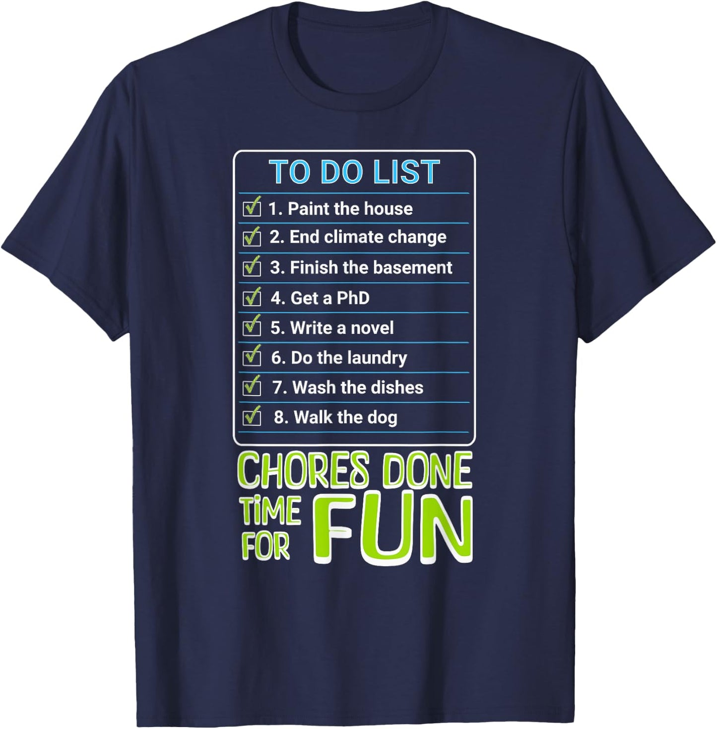 Chores Done, Time For Fun To Do List Funny Tasks Honey Do T-Shirt - T-Shirt | Navy