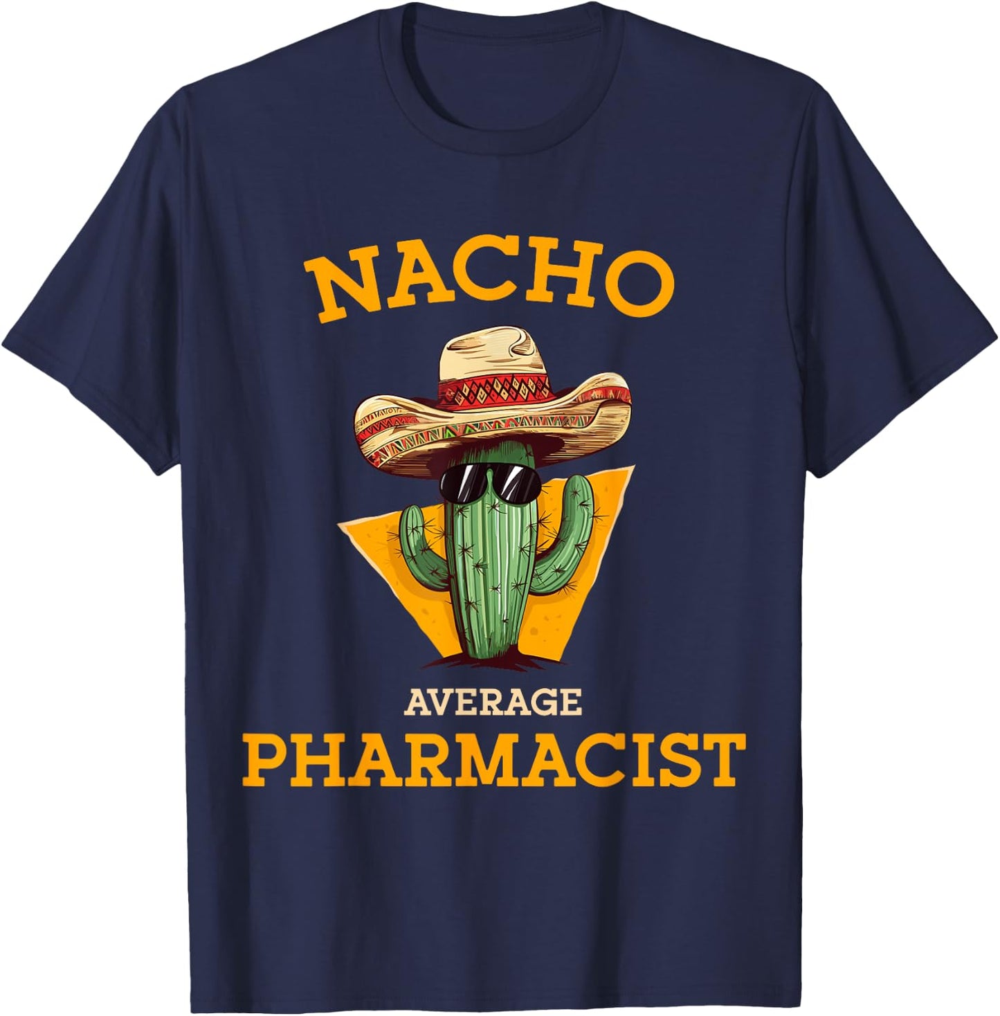 Nacho Average Pharmacist Mexican Cinco De Mayo Co. -Adults Nacho Average Pharmacist Funny Joke Health Care Professional Black T-Shirt - T-Shirt | Navy