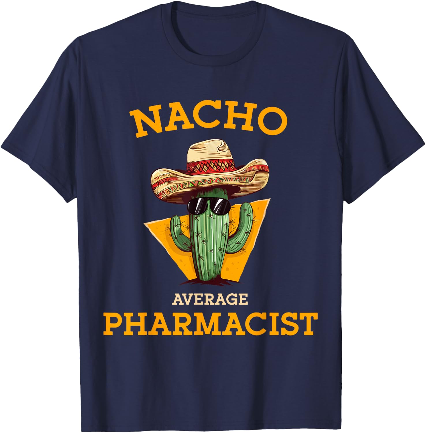 Nacho Average Pharmacist Mexican Cinco De Mayo Co. -Adults Nacho Average Pharmacist Funny Joke Health Care Professional Black T-Shirt - T-Shirt | Navy
