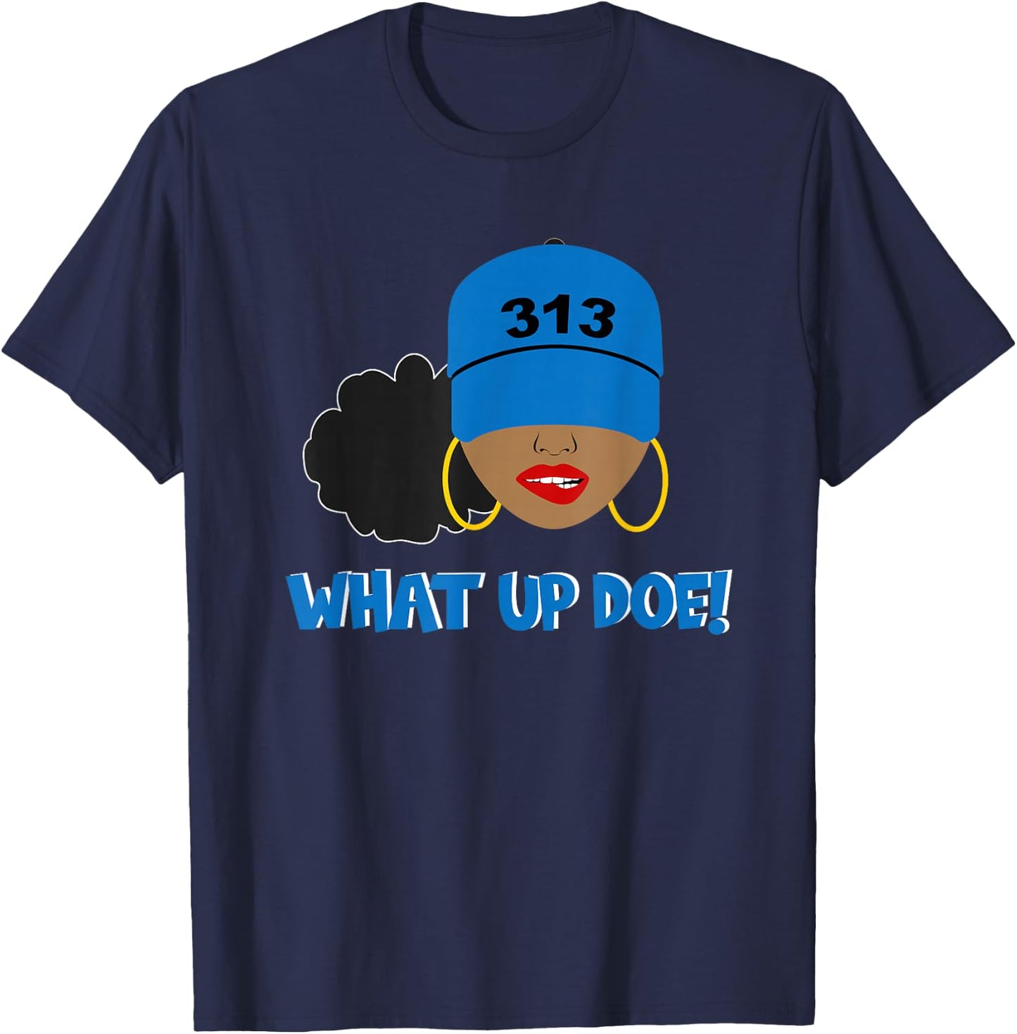Detroit What Up Doe 313 Area Code Black Woman T-Shirt - T-Shirt | Navy