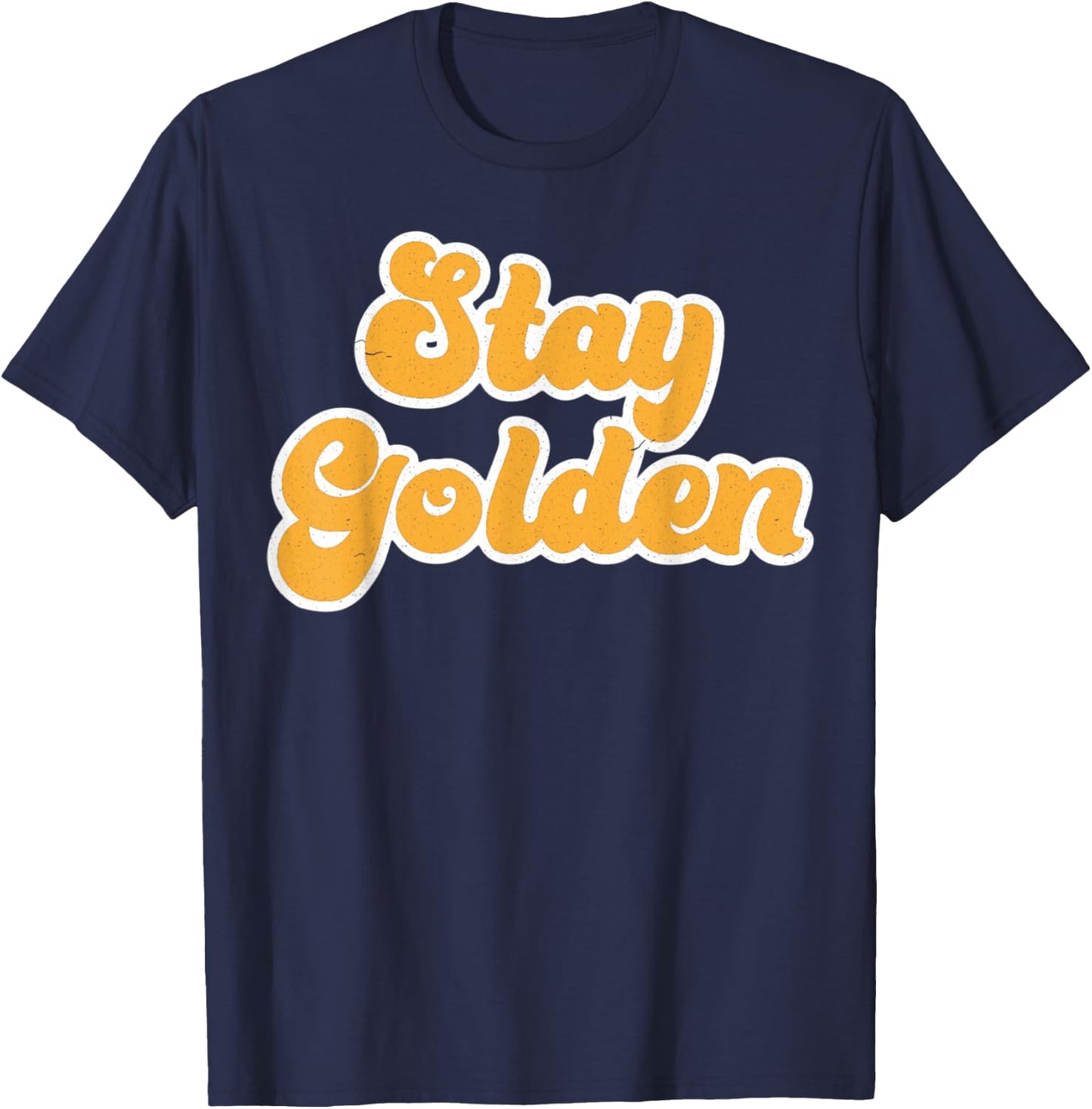 Vintage Retro Stay Golden 80's 90's Style Friends Icons T-Shirt - T-Shirt | Navy
