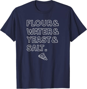 Flour Water Yeast Salt Homemade Pizza Slice Dough Ingredient T-Shirt - T-Shirt | Navy
