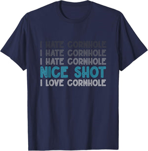 I Hate Cornhole Nice Shot I Love Cornhole Funny Cornhole T-Shirt - T-Shirt | Navy