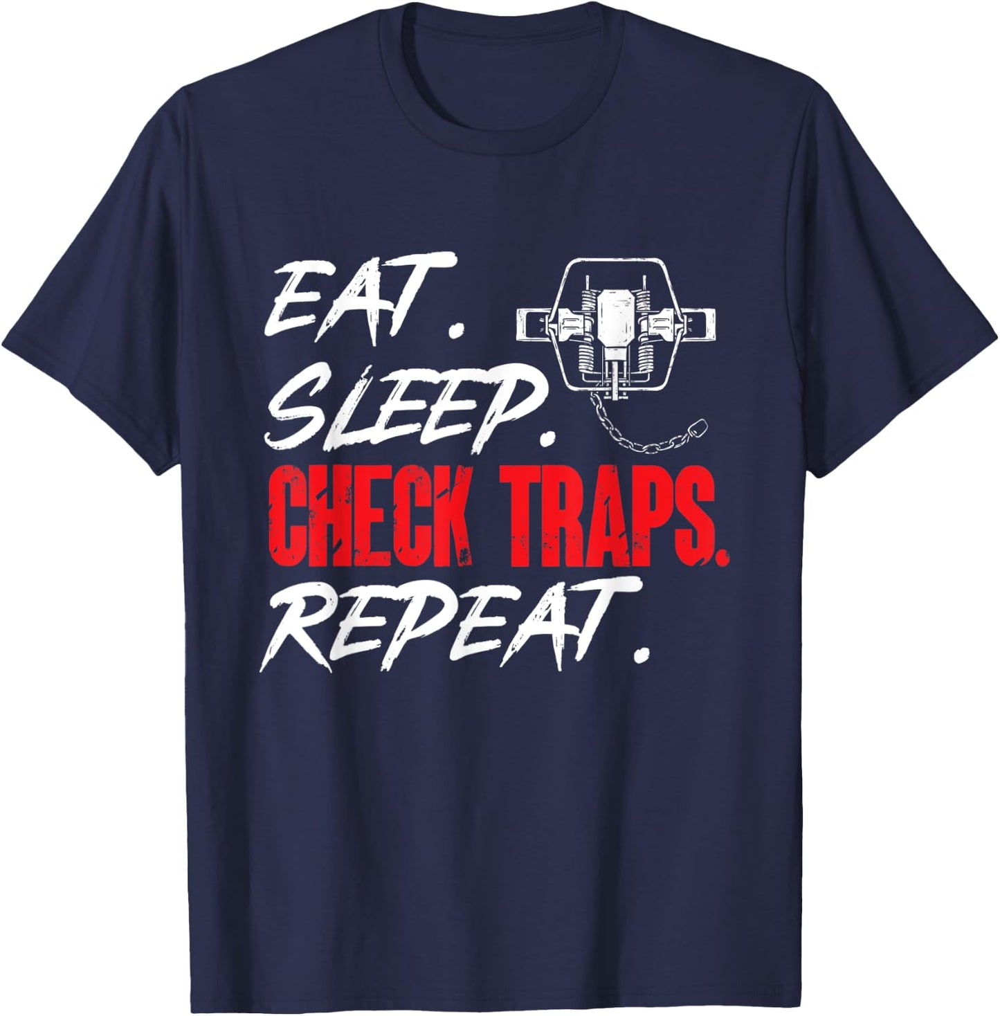 Trapping Shirts & Furbearer Trapper Gifts Black 3X-Large Short Sleeve Classic Fit Eat Sleep Check Traps Repeat Trapper Hunting T-Shirt - T-Shirt | Navy
