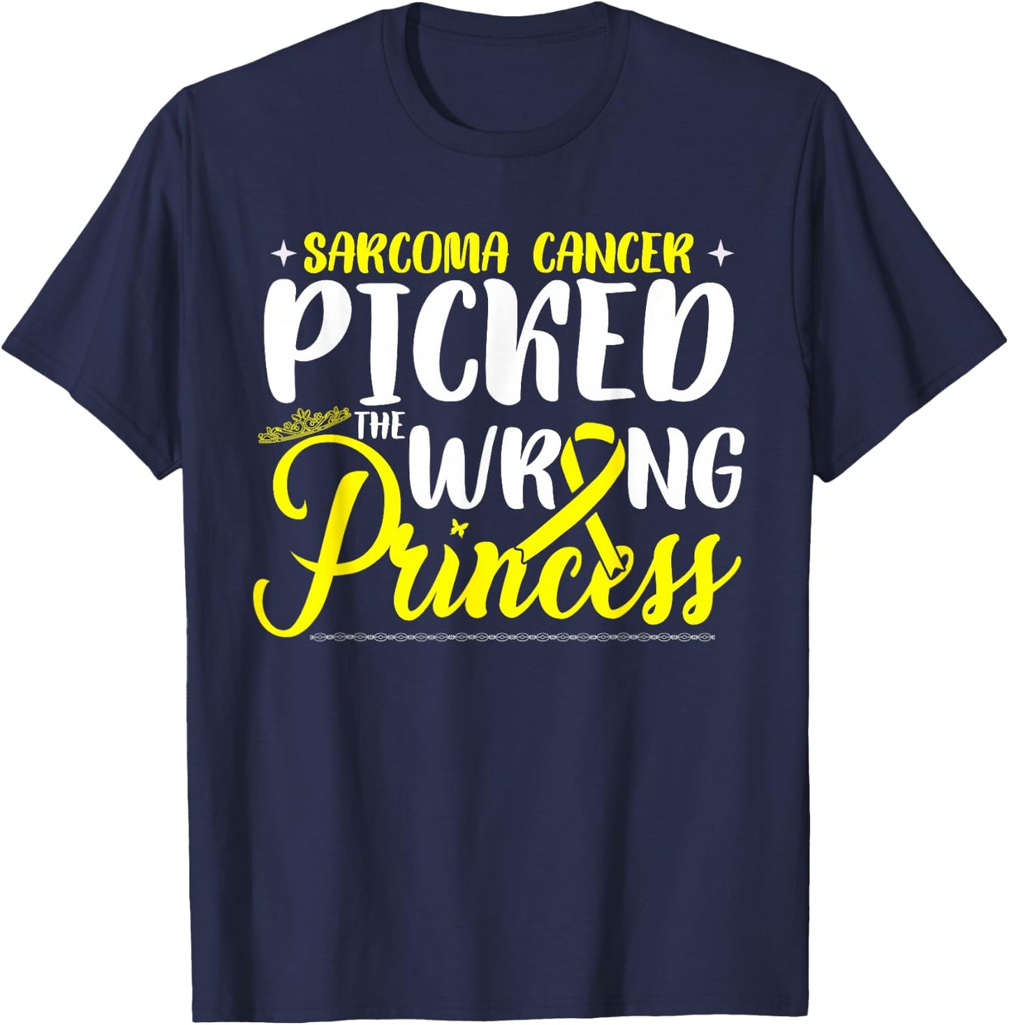 Sarcoma Cancer Picked The Wrong Princess | Sarcoma Awareness T-Shirt - T-Shirt | Navy