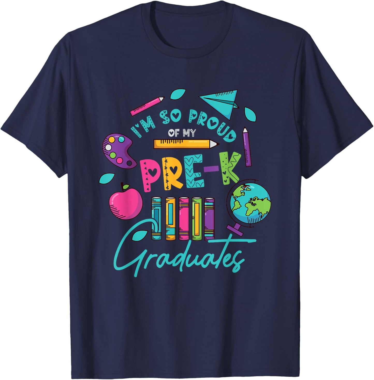 I am So Proud Of My Pre K Graduates Last-Day School Teacher Men Women Girls Kids T-Shirt - T-Shirt | Navy