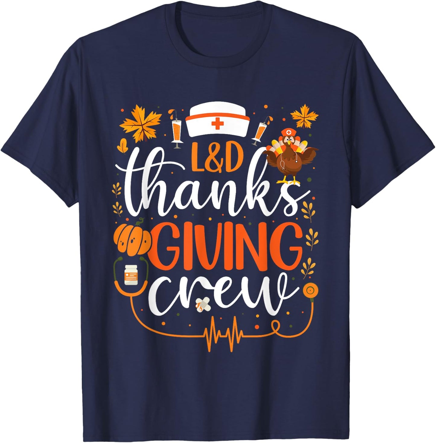 L&D Thanksgiving Nurse Crew Labor and Delivery Nurse Turkey T-Shirt - T-Shirt | Navy