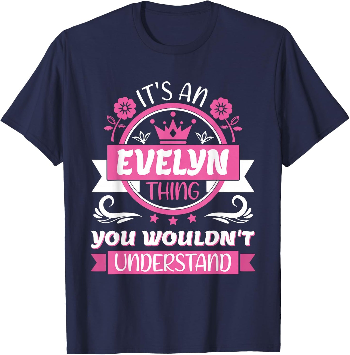 Evelyn Name | It's an Evelyn Thing You Wouldn't Understand T-Shirt - T-Shirt | Navy
