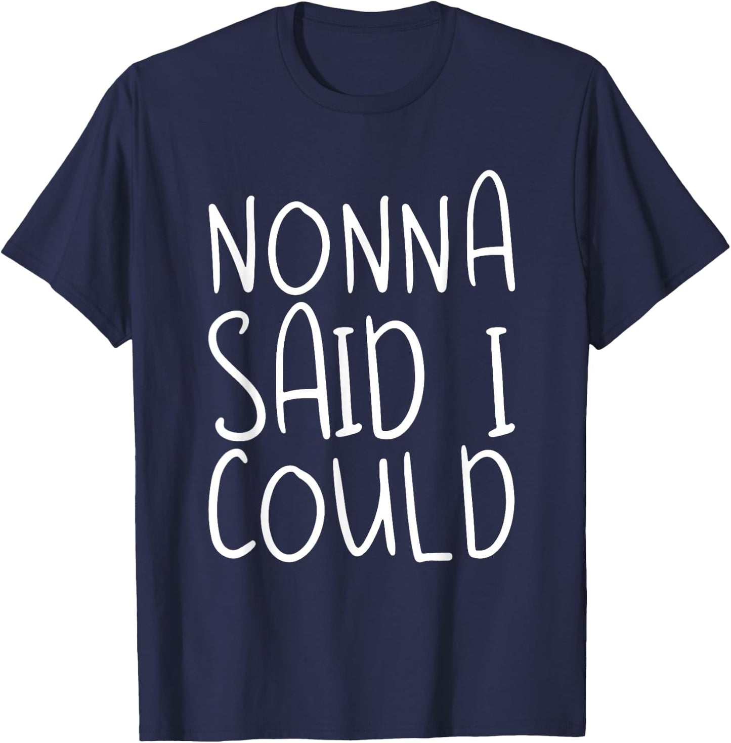 Nonna Said I Could Toddler Design From Grandma Grandpa T-Shirt - T-Shirt | Navy
