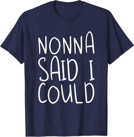 Nonna Said I Could Toddler Design From Grandma Grandpa T-Shirt - T-Shirt | Navy