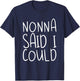 Nonna Said I Could Toddler Design From Grandma Grandpa T-Shirt - T-Shirt | Navy