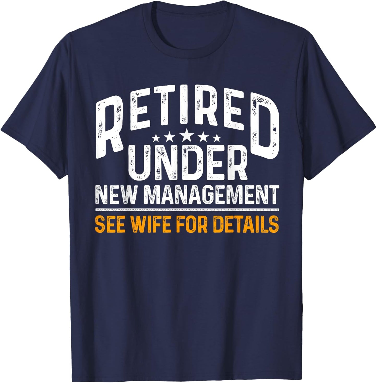 Funny Reitrement Under New Management Retiring Retired Men T-Shirt - T-Shirt | Navy