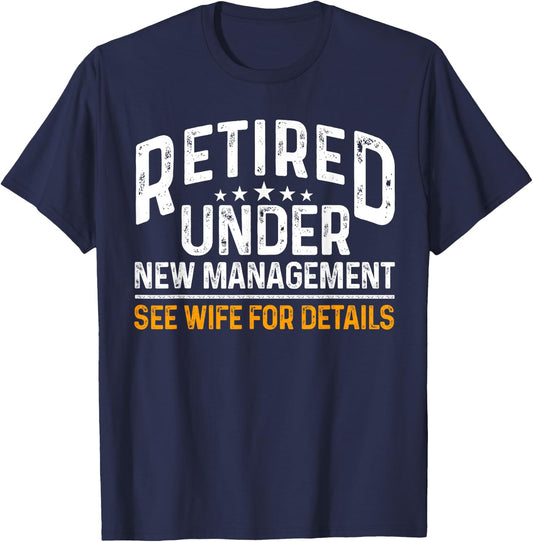 Funny Reitrement Under New Management Retiring Retired Men T-Shirt - T-Shirt | Navy