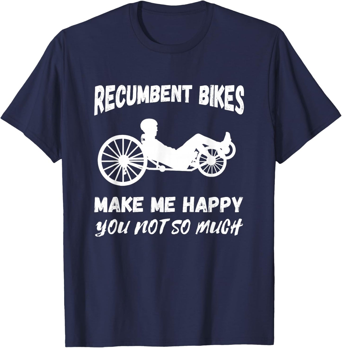 Make Me Happy Recumbent Bike Cycling Recumbent Bicycle T-Shirt - T-Shirt | Navy