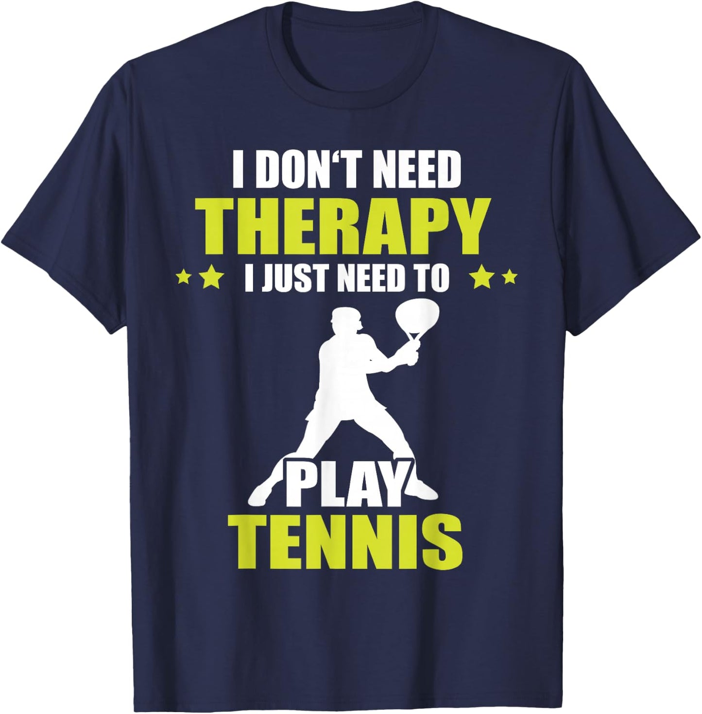 Tennis Player I Don't Need Therapy Tennis Lover Tennis T-Shirt - T-Shirt | Navy