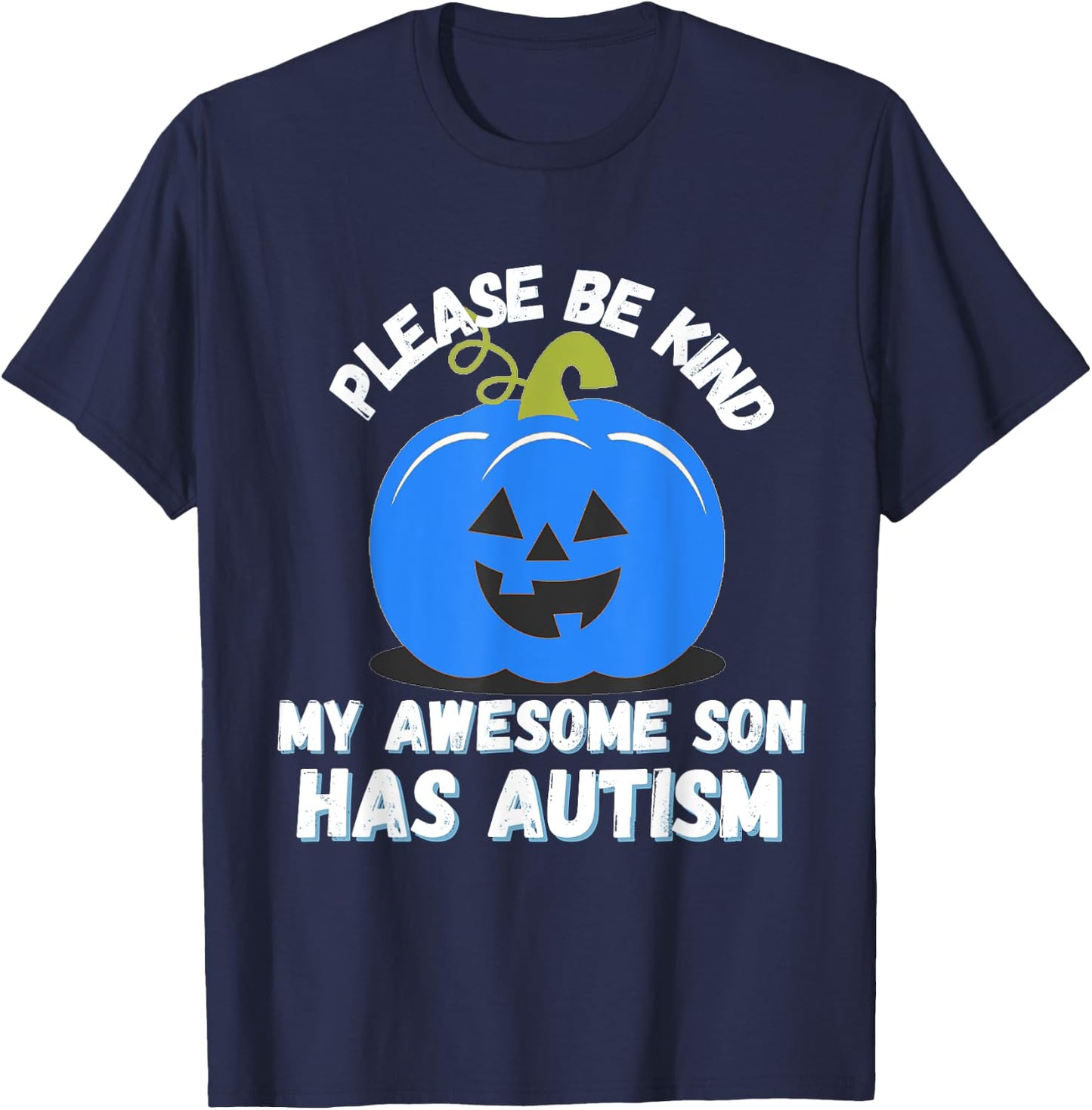 Blue Pumpkin Bucket Halloween Be Kind My Son Has Autism T-Shirt - T-Shirt | Navy
