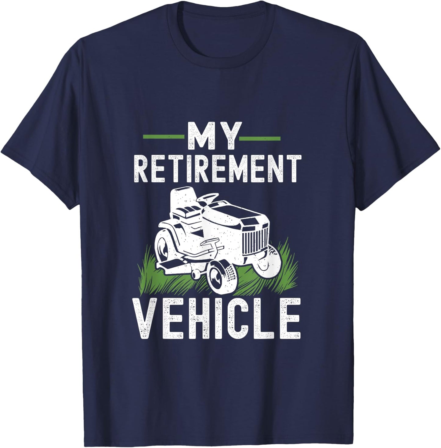 My Retirement Vehicle Funny Lawn Mower T-Shirt - T-Shirt | Navy