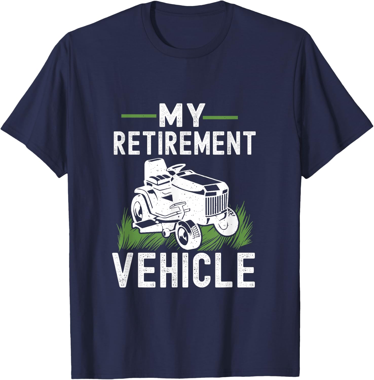 My Retirement Vehicle Funny Lawn Mower T-Shirt - T-Shirt | Navy