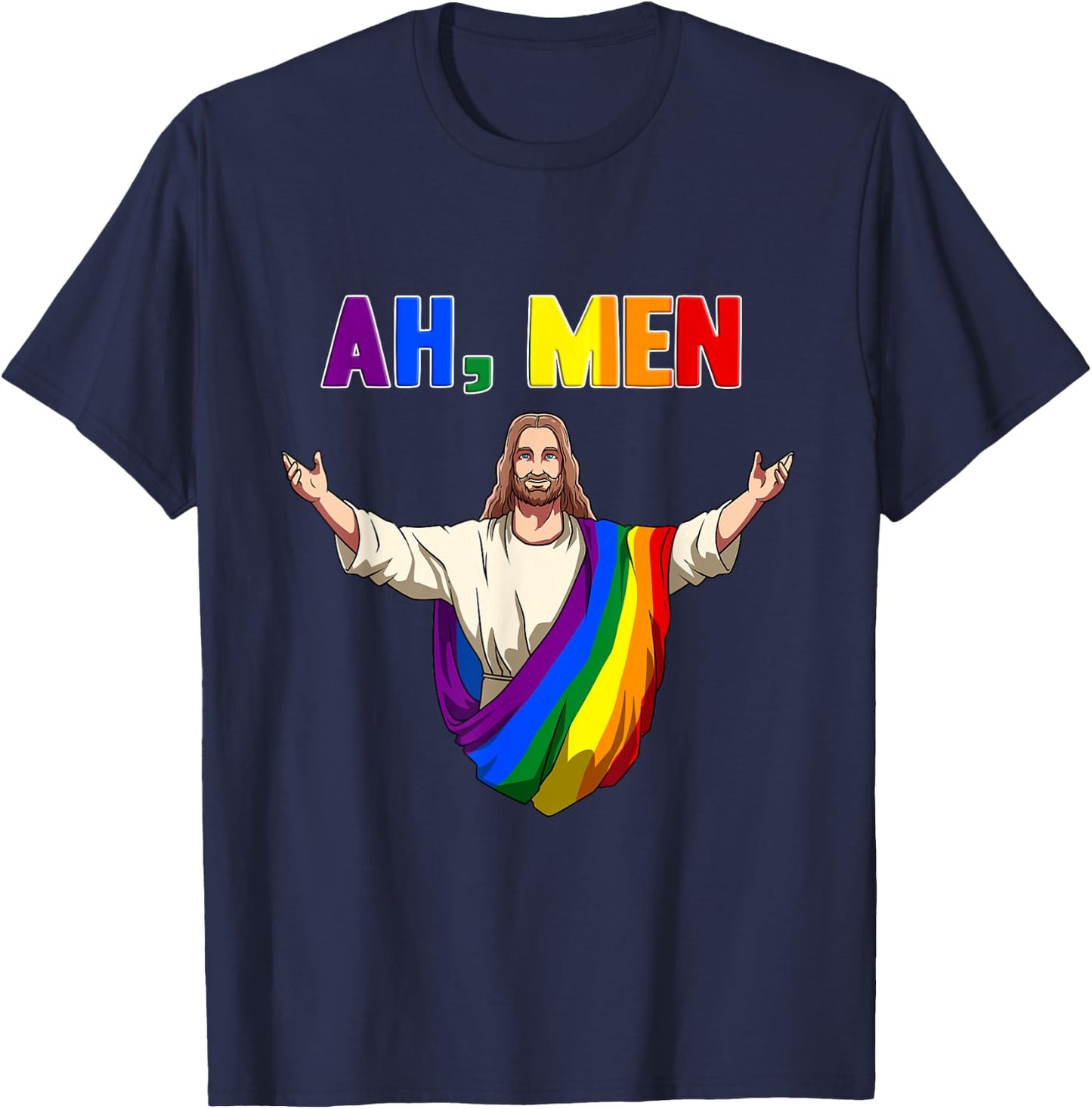 Ah, Men! Gay Jesus In Rainbow Robe T-Shirt - T-Shirt | Navy