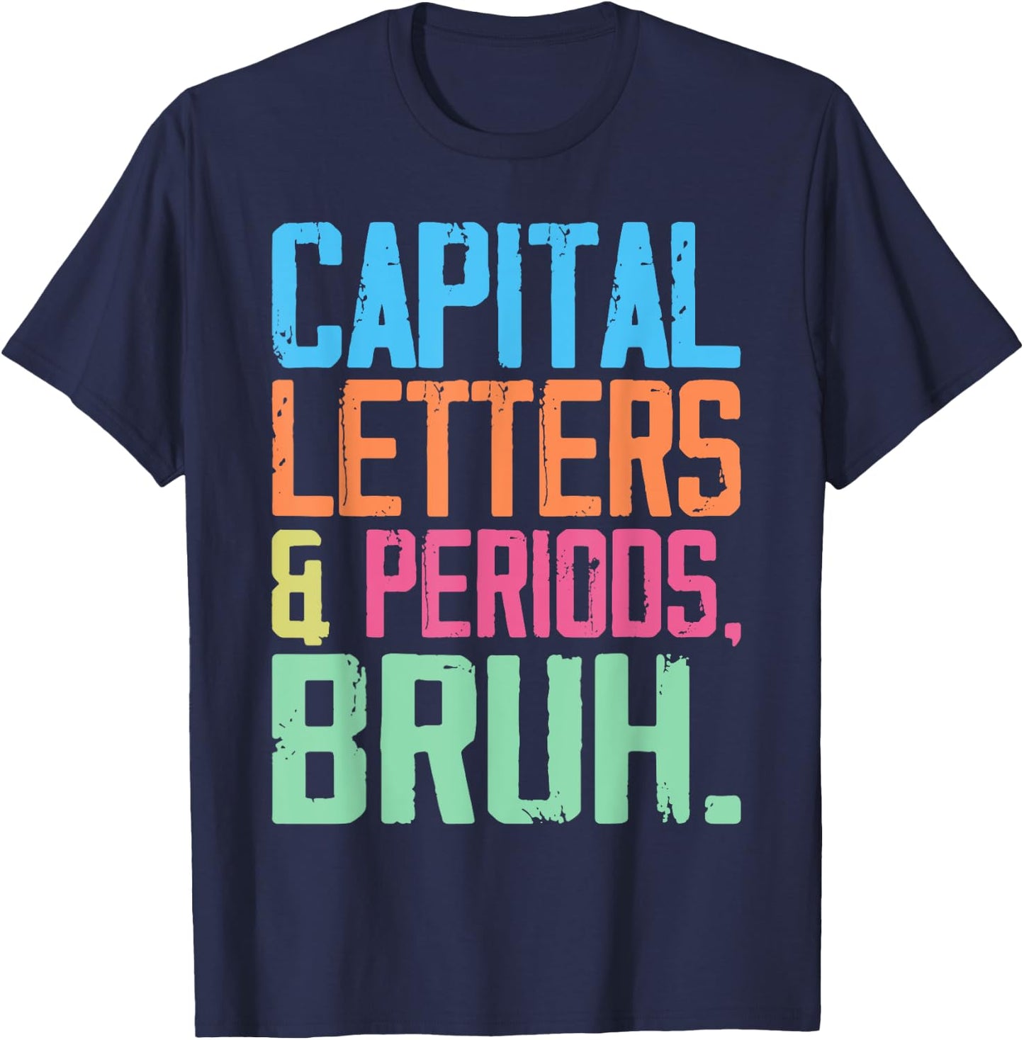 Capital Letters And Periods Bruh, ELA Teacher Funny Women T-Shirt - T-Shirt | Navy