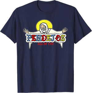 Pendejos All Of You Jesus Sarcastic Humor God T-Shirt - T-Shirt | Navy