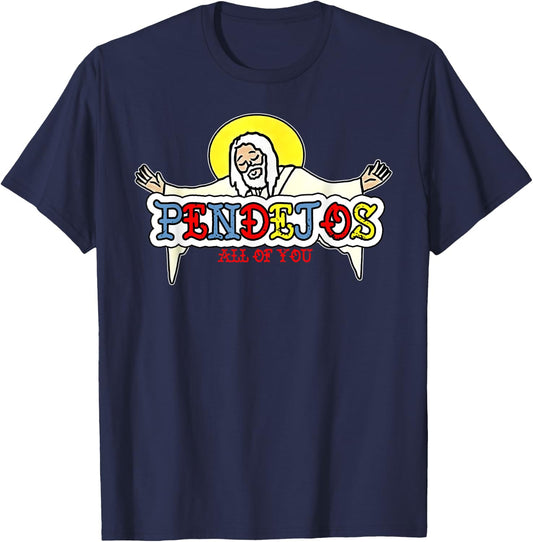 Pendejos All Of You Jesus Sarcastic Humor God T-Shirt - T-Shirt | Navy