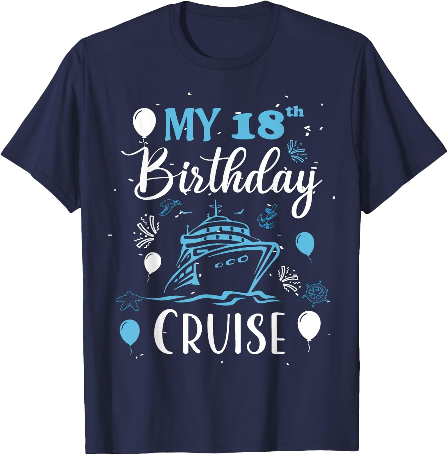 My 18th Birthday Cruise 18 Years Old Cruising Men Women T-Shirt - T-Shirt | Navy