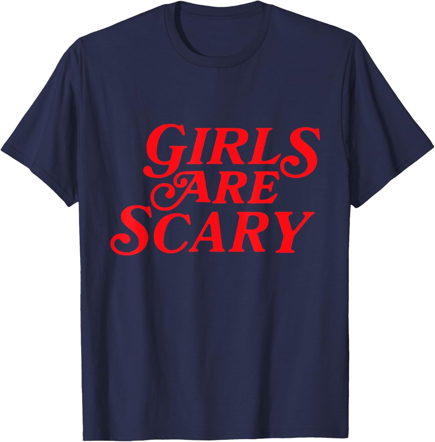 Girls Are Scary Funny T-Shirt - T-Shirt | Navy