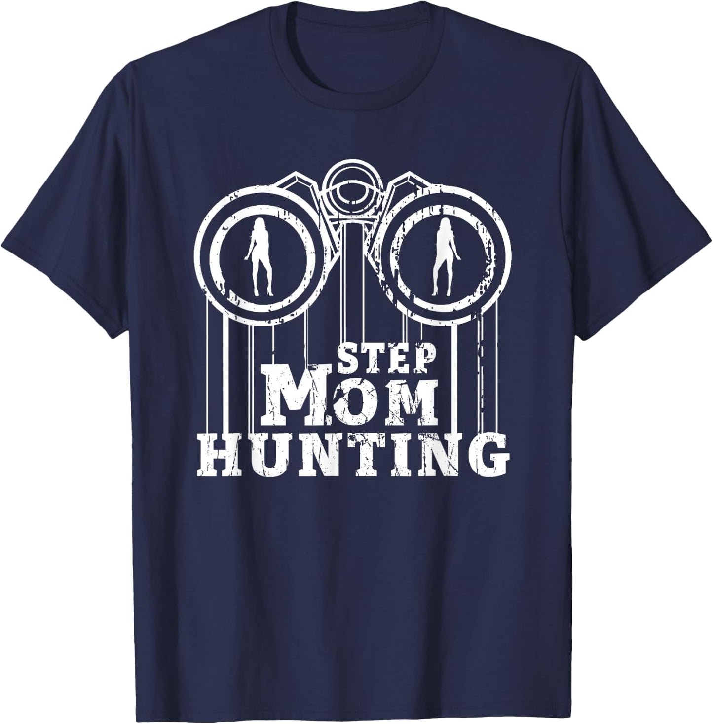 Stepmom Hunting Funny Saying Quote step mom joke T-Shirt - T-Shirt | Navy