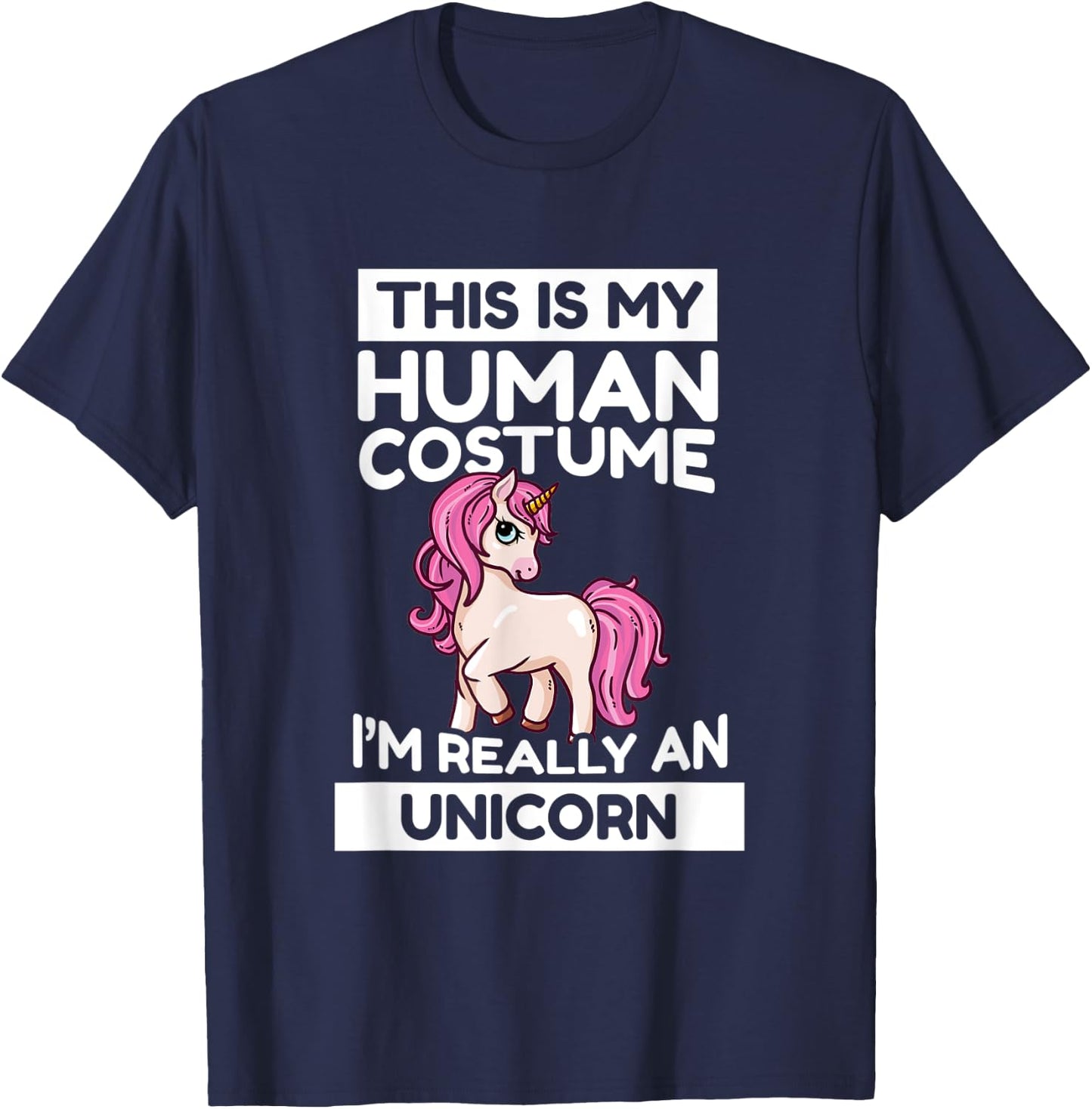 This Is My Human Costume I'm Really A Unicorn T-Shirt - T-Shirt | Navy
