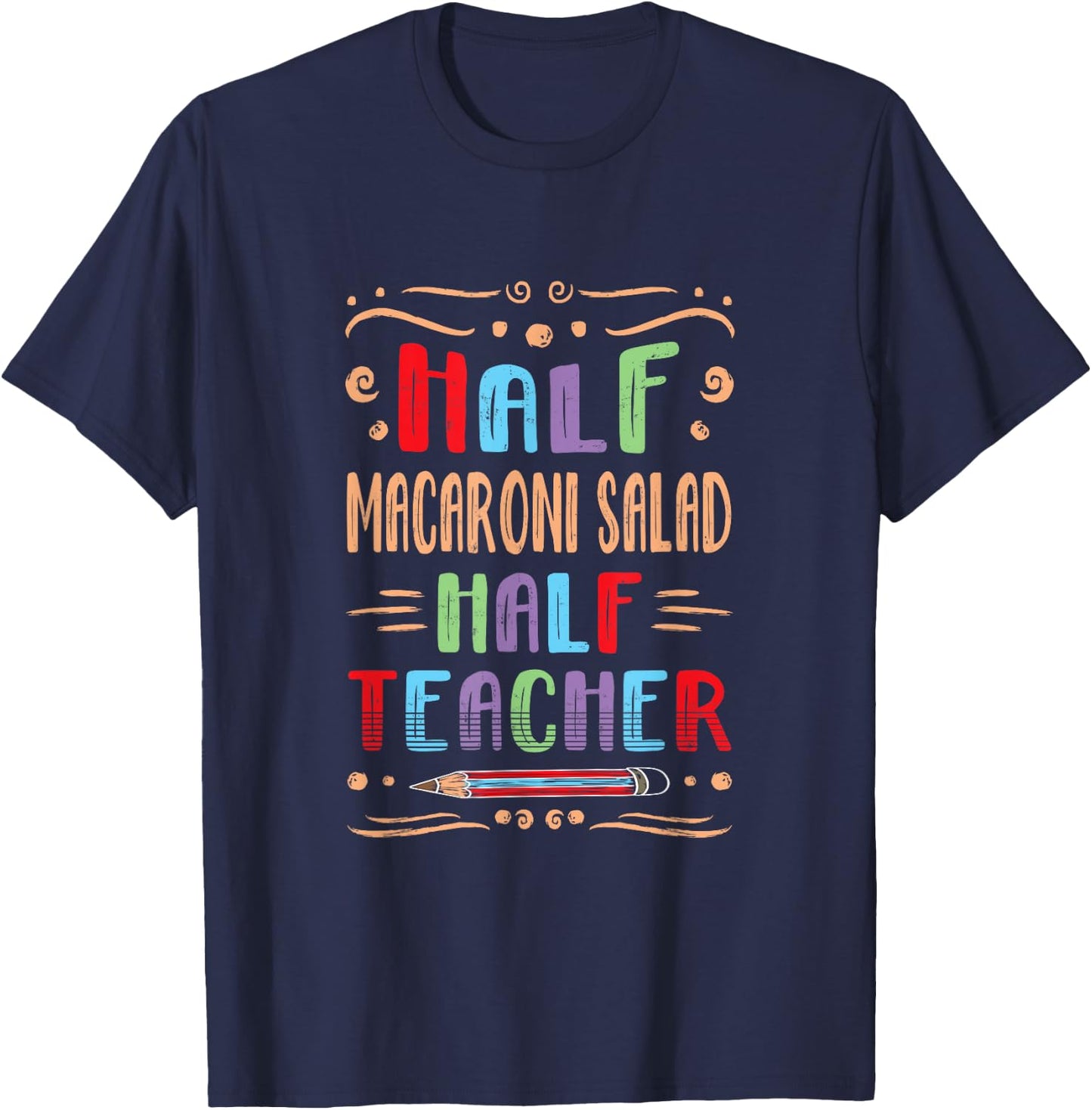 Half Macaroni Salad Half Teacher Pasta Salad Foodie T-Shirt - T-Shirt | Navy