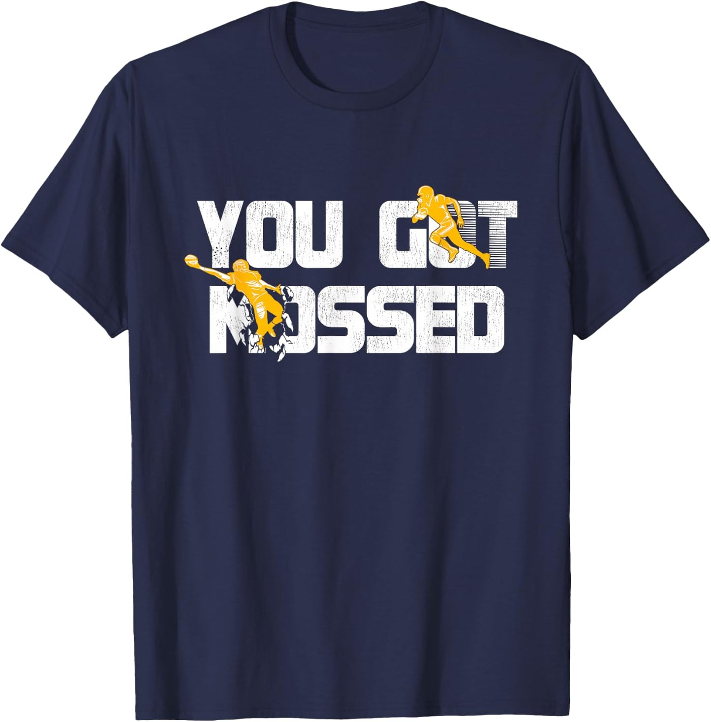 You Got Mossed Great, Funny American Football Lovers Quote T-Shirt - T-Shirt | Navy
