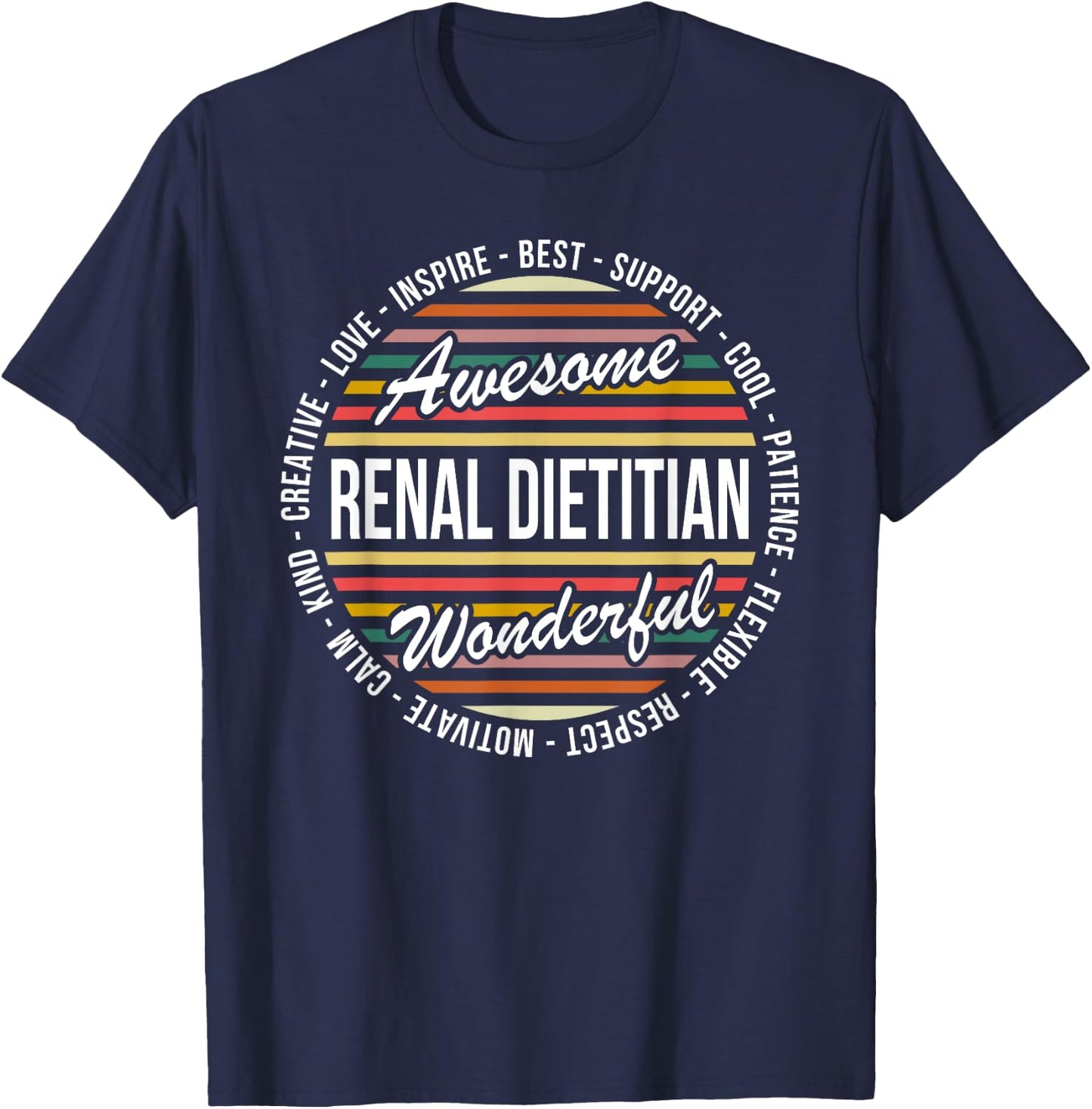 Renal Dietitian Funny Gifts Appreciation Inspire T-Shirt - T-Shirt | Navy