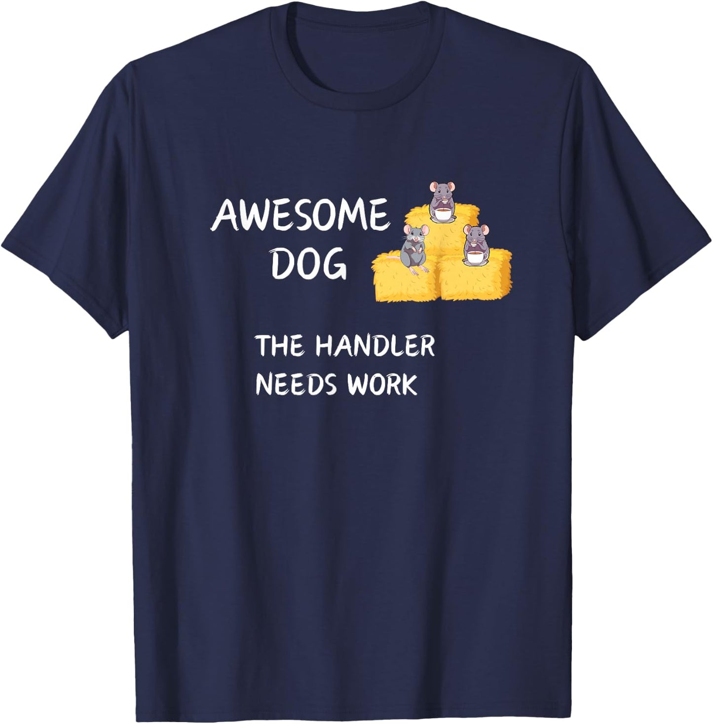 Barn Hunt - Coffee - Awesome Dog handler needs work T-Shirt - T-Shirt | Navy