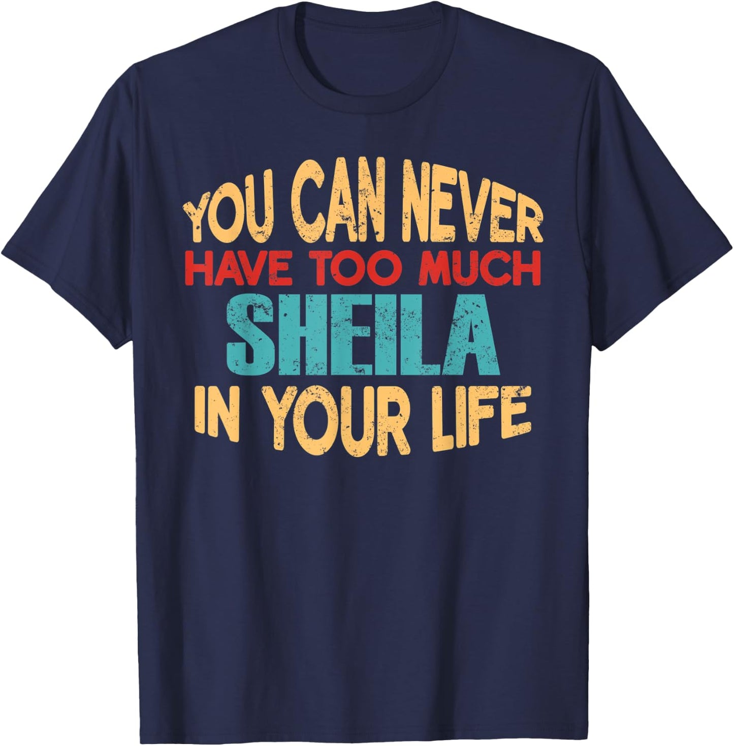 Funny Sheila Personalized First Name Joke Item T-Shirt - T-Shirt | Navy