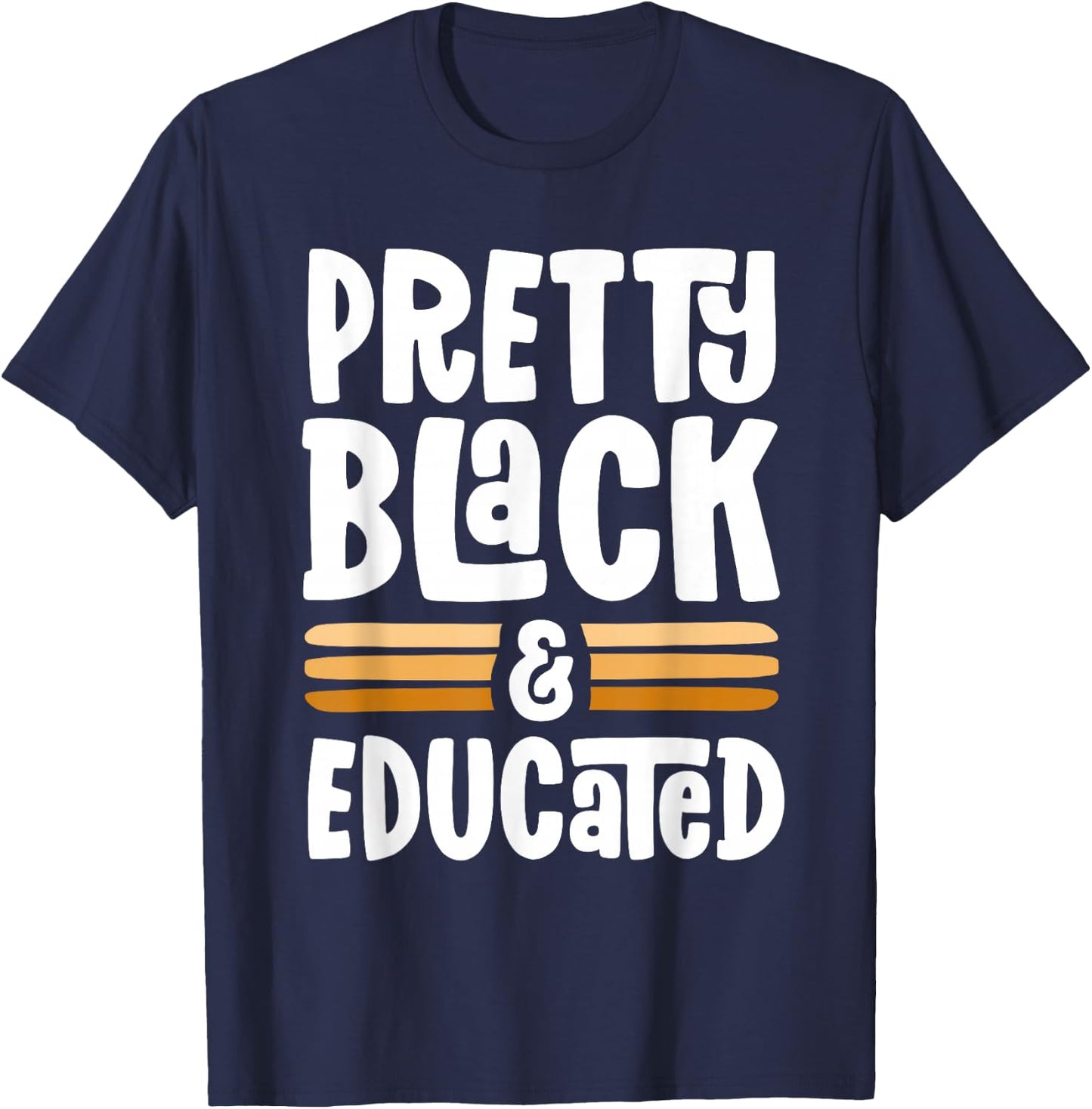 Pretty Black and Educated Proud Black History Melanin T-Shirt - T-Shirt | Navy